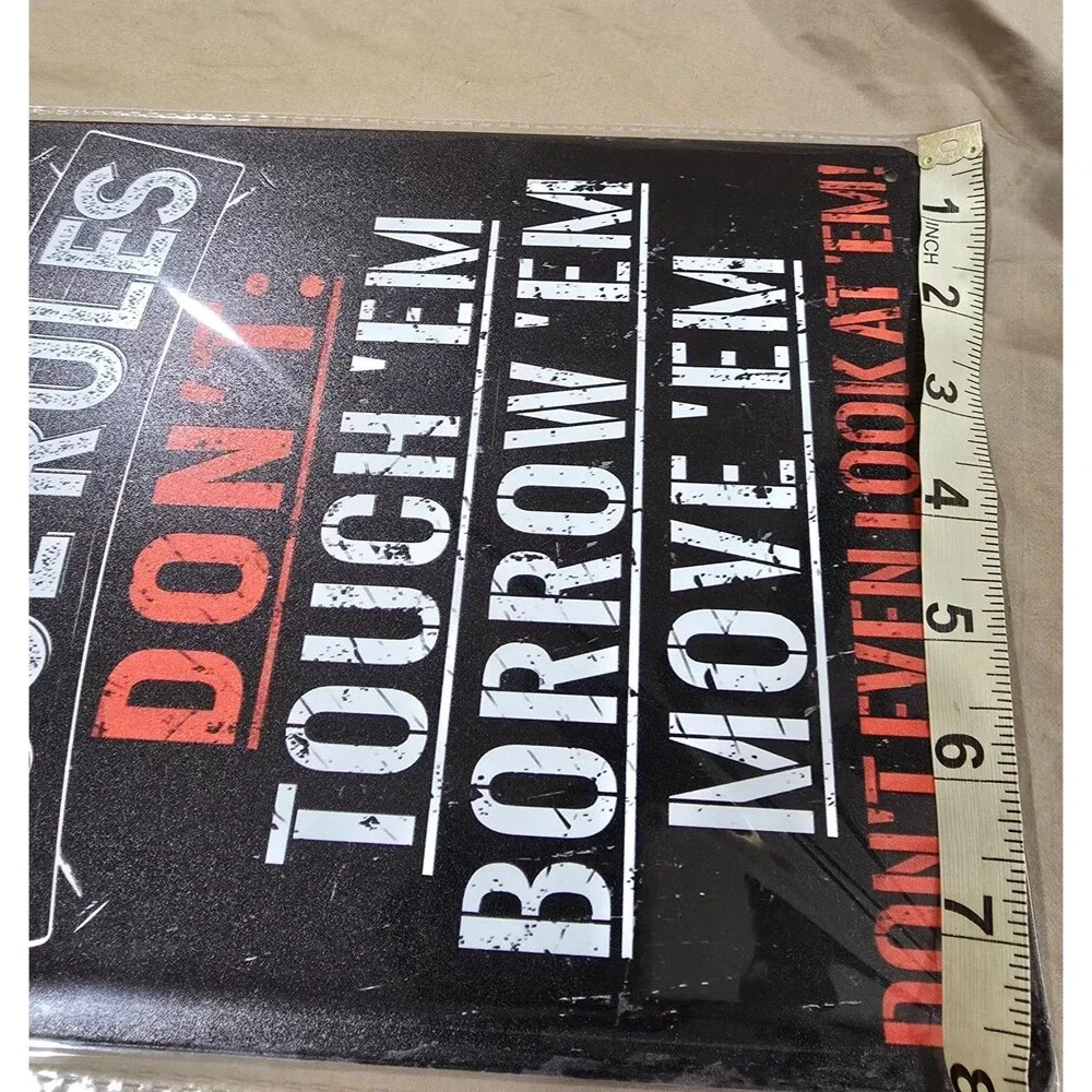 NEW Tool Rules – Don’t Touch, Borrow, Move, or Even Look Funny Sign – 8